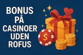 Online Casino Uden ROFUS Spil Uden Begrænsninger 1079760958